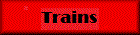 Trains